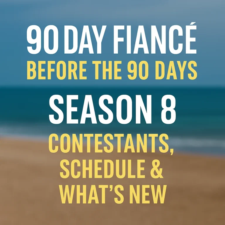 90 Day Fiancé: Before the 90 Days Season 8 — Contestants, Schedule & What’s New
