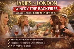 Reality TV cast members argue during a tense winery outing in Ladies of London Episode 3, as the planned bonding trip turns into a heated confrontation among the women.